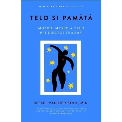 Telo si pamätá: Mozog, myseľ a telo pri liečení traumy
