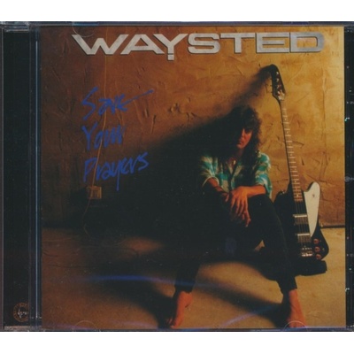 WAYSTED: SAVE YOUR PRAYERS CD