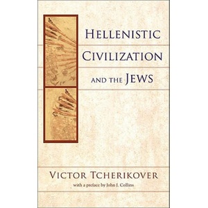 Hellenistic Civilization and the Jews | Victor Tcherikover (2000)