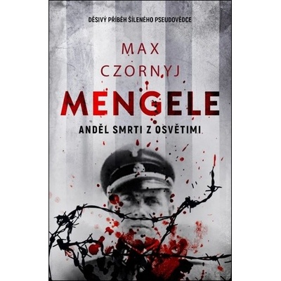 Mengele - Anděl smrti z Osvětimi - Max Czornyj