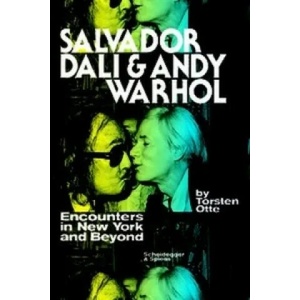 Salvador Dali and Andy Warhol: Encounters in New York and Beyond | Thorsten Otte, Lynne Kolar-Thompson (ISBN: 9783858817747)