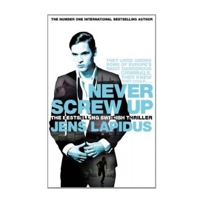 Never Screw Up - Jens Lapidus