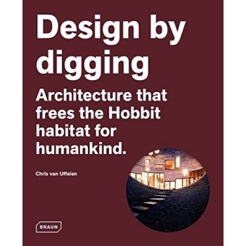 Design by digging: Architecture that frees thChris Van Uffelen