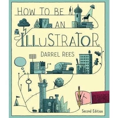 How to be an Illustrator - Darrel Rees