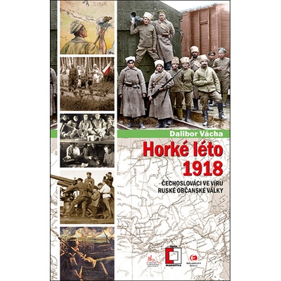 Horké léto - Čechoslováci ve víru ruské občanské války - Dalibor Vácha