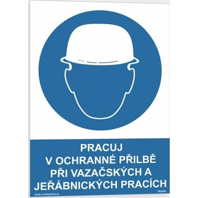 Traiva s.r.o Pracuj v ochranné přilbě při vazačských a jeřábnických pracích Verze: Plast 210 x 297 mm (A4) tl. 0.5 mm - Kód: 03665