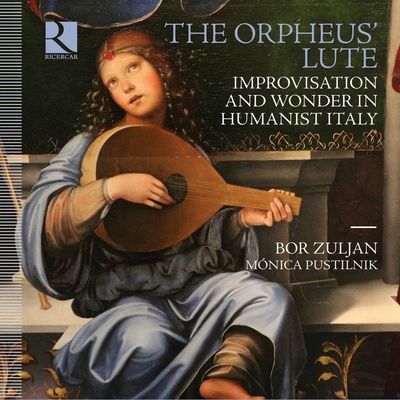 Bor Zuljan, ORPHEUS' LUTE - IMPROVISATION AND WONDER IN HUMANIST ITALY, CD