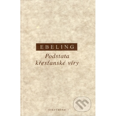 Podstata křesťanské víry - Gerhard Ebeling