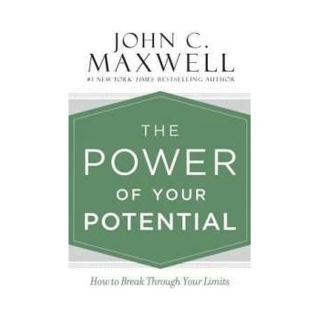 The Power of Your Potential John C. Maxwell