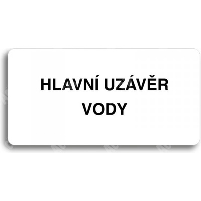 ACCEPT Piktogram HLAVNÍ UZÁVĚR VODY - bílá tabulka - černý tisk bez rámečku