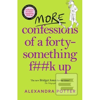 More Confessions of a Forty-Something F**k Up