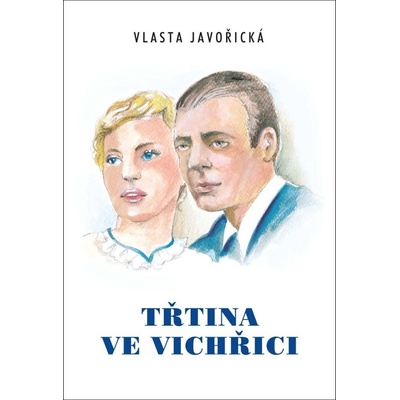 Třtina ve vichřici - Vlasta Javořická