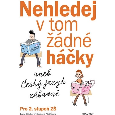 Nehledej v tom žádné háčky aneb Český jazyk zábavně - Lucie Filsaková
