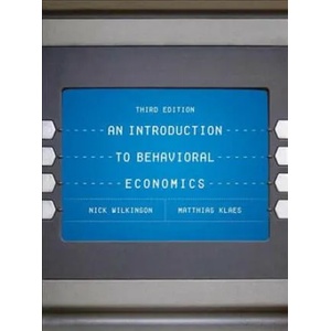 Introduction to Behavioral Economics | Nick Wilkinson, Matthias Klaes (ISBN: 9781137524126)