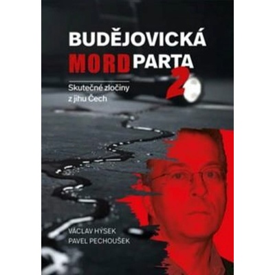 Budějovická mordparta 2: Skutečné zločiny z jihu Čech