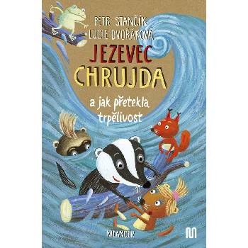Jezevec Chrujda a jak přetekla trpělivost - Petr Stančík