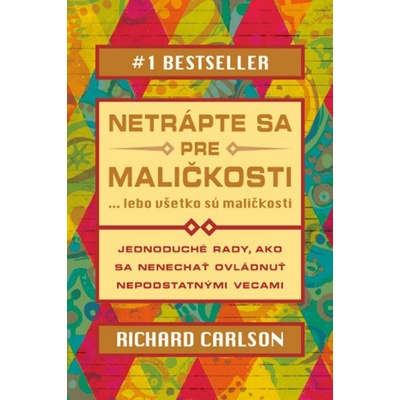 Netrápte sa pre maličkosti - Richard Carlson