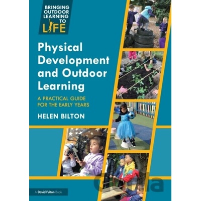 Physical Development and Outdoor Learning - Helen Bilton