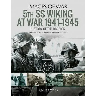 5th SS Division Wiking at War 1941-1945: History of the Division | Ian Baxter