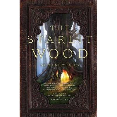 The Starlit Wood - Dominik Parisien, Navah Wolfe