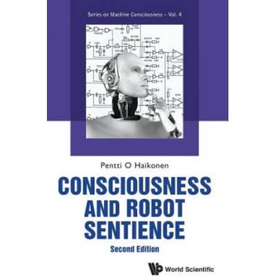 Consciousness And Robot Sentience | Pentti O. a. Haikonen