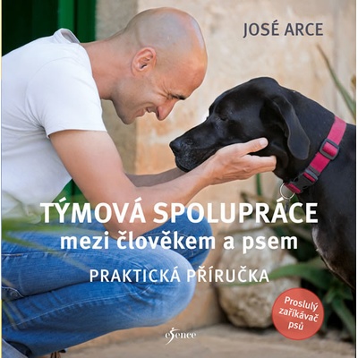 Praktick á příručka pro týmovou spolupráci mezi člověkem a psem - Arce José