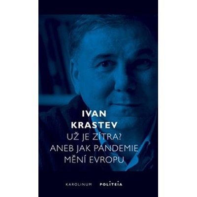 Už je zítra? Aneb jak pandemie mění Evropu - Ivan Krastev