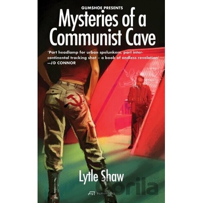 Mysteries of a Communist Cave - Lytle Shaw