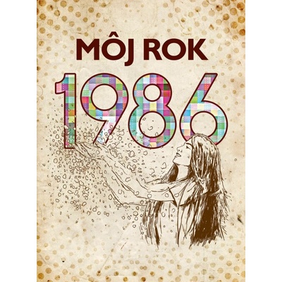 Môj rok 1986 - Silvia Vnenková, Martina Coufalová, Laura Pacherová