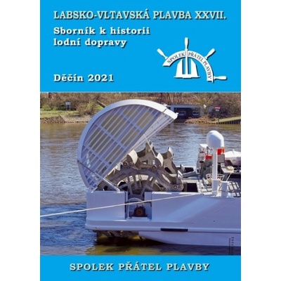 Labsko-vltavská plavba XXVII - Sborník k historii lodní dopravy 2021