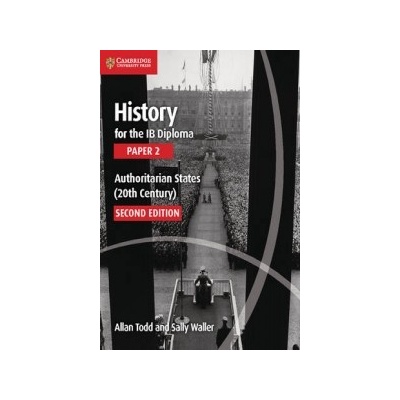 History for the IB Diploma Paper 2 Authoritarian States - 20th Century - Todd Allan