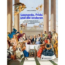 Leonardo, Frida and the Others: The History of Art, 800 Years - 100 Artists Jouneaux Camille
