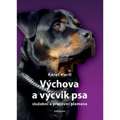 Výchova a výcvik psa - Služební a pracovní plemena - Hartl Karel