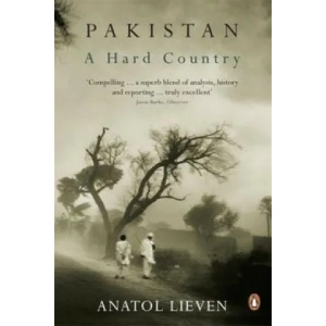 Pakistan: A Hard Country | Anatol Lieven (2012)
