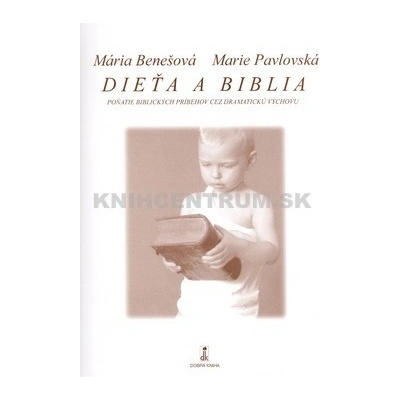 Dieťa a Biblia - Mária Benešová, Marie Pavlovská