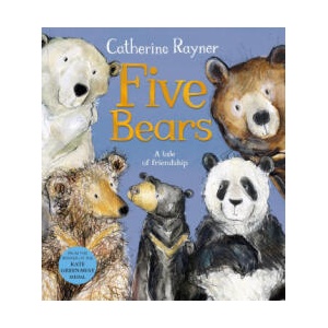 Five Bears | Catherine Rayner (ISBN: 9781529051308)