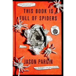 This Book Is Full of Spiders: Seriously, Dude, Don't Touch It | David Wong (ISBN: 9781250830524)