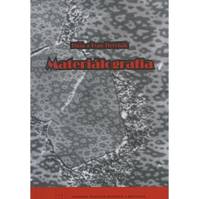 Materiálografia Dáša Hrivňáková Ivan Hrivňák