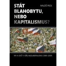 Stát blahobytu, nebo kapitalismus? My a svět v éře neoliberalismu 1989-2009.