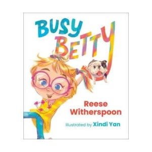 Busy Betty | Reese Witherspoon, Xindi Yan (ISBN: 9780593465882)