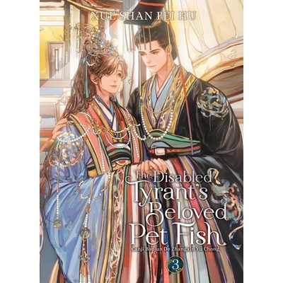 The Disabled Tyrants Beloved Pet Fish: Canji Baojun de Zhangxin Yu Chong Novel Vol. 3