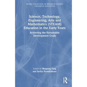 Science, Technology, Engineering, Arts, and Mathematics (STEAM) Education in the Early Years | Weipeng Yang, Sarika Kewalramani, Jyoti Senthil (2023)