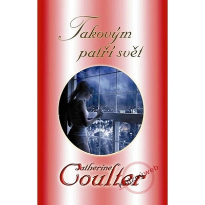 Takovým patří svět - Catherine Coulterová