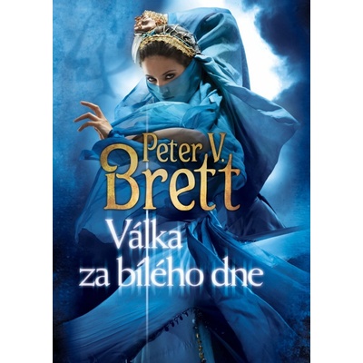 Válka za bílého dne - Démonská trilogie – kniha třetí - V. Brett Peter