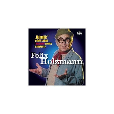 Huhulák a další známé i neznámé scénky a anekdoty - Felix Holzmann