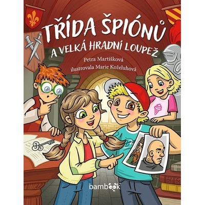 Třída špiónů a velká hradní loupež - Martišková Petra, Koželuhová Marie