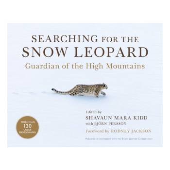 Searching for the Snow Leopard: Guardian of the High Mountains | Shavaun Mara Kidd, Bjorn Persson