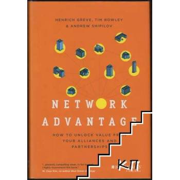 Network Advantage: How to Unlock Value From Your Alliances and Partnerships