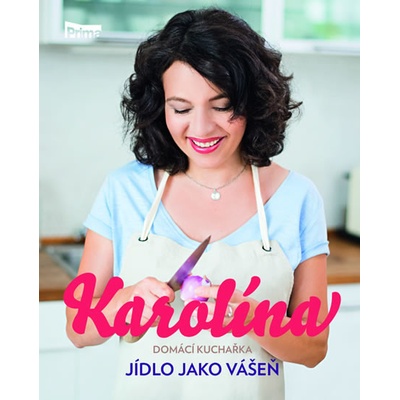 Karolína - Domácí kuchařka - Jídlo jako vášeň - Karolína Kamberská