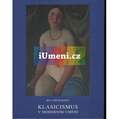 Klasicismus v moderním umění - Rea Michalová